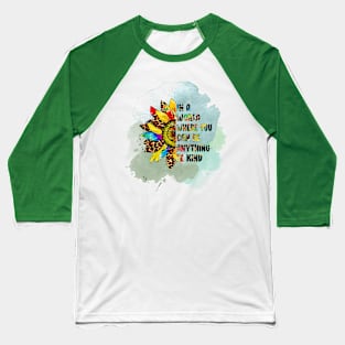 in the world where you can be everything be kind Baseball T-Shirt